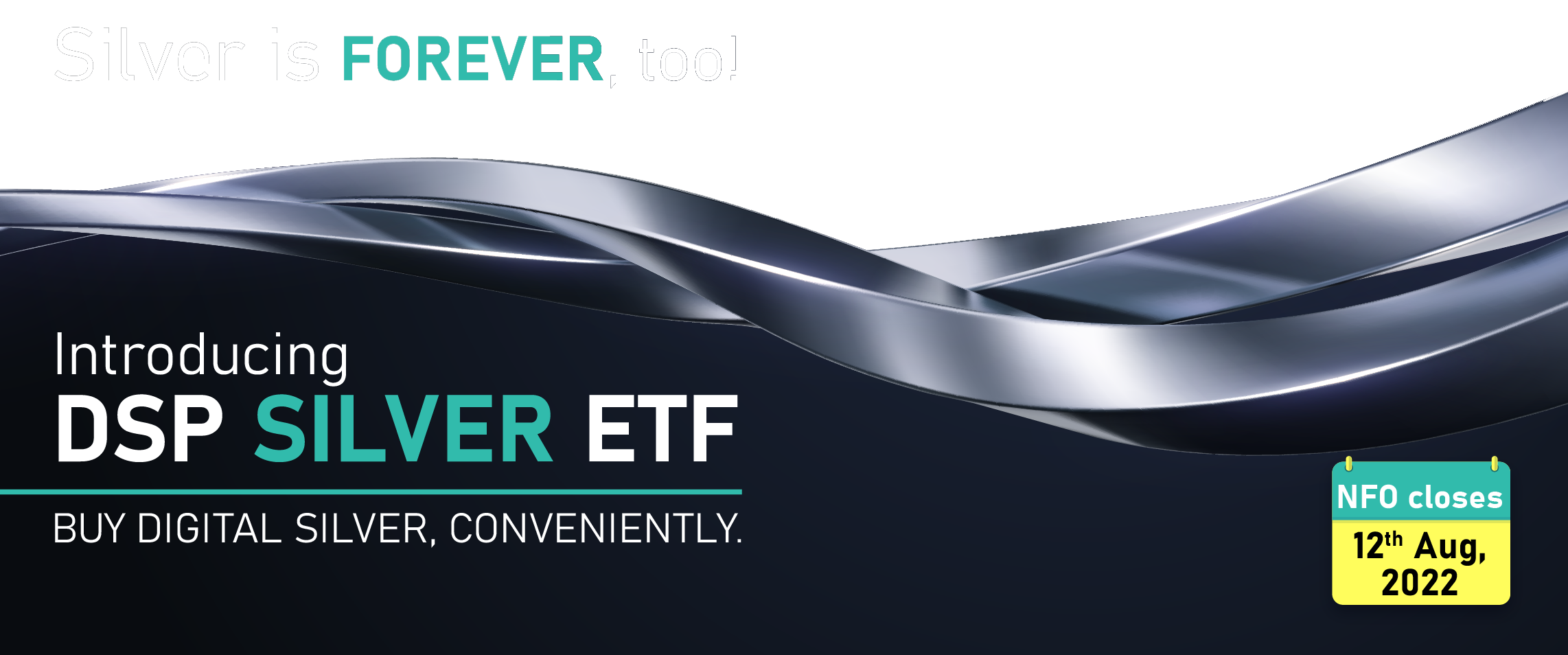 Silver is Forever, too! Introducing DSP Silver ETF | BUY DIGITAL SILVER, CONVENIENTLY. | NFO closes 12th Aug, 2022